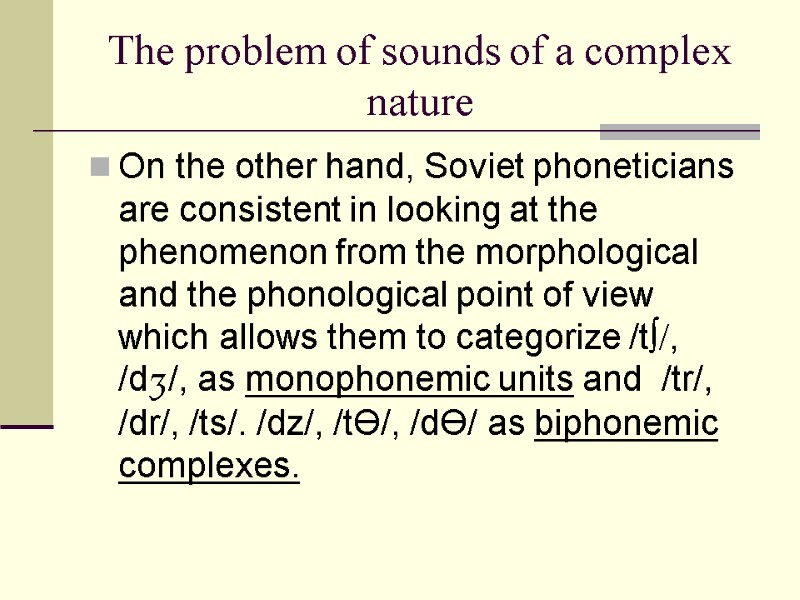 The problem of sounds of a complex nature On the other hand, Soviet phoneticians